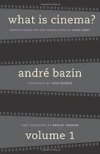 What is Cinema? Volume 1 by André Bazin What is Cinema? Volume 1 by André Bazin