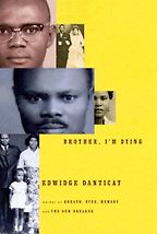 Brother, I’m Dying by Edwidge Danticat Brother, I’m Dying by Edwidge Danticat