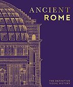 Ancient Rome: The Definitive Visual History by DK Ancient Rome: The Definitive Visual History by DK