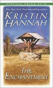 The Enchantment by Kristin Hannah The Enchantment by Kristin Hannah