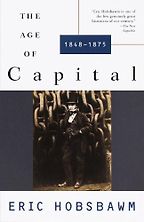 The best books on Economic History - The Age of Capital: 1848-1975 by Eric Hobsbawm The best books on Economic History - The Age of Capital: 1848-1975 by Eric Hobsbawm