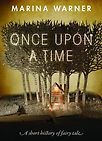 Once Upon a Time: A Short History of Fairy Tale by Marina Warner