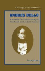 The best books on Latin American History - Andrès Bello by Ivan Jáksic
