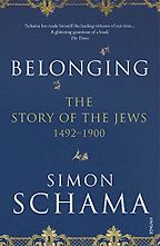 Belonging: The Story of the Jews 1492–1900 by Simon Schama Belonging: The Story of the Jews 1492–1900 by Simon Schama
