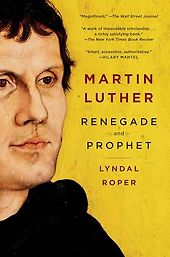 The best books on The Holy Roman Empire - Martin Luther: Renegade and Prophet by Lyndal Roper The best books on The Holy Roman Empire - Martin Luther: Renegade and Prophet by Lyndal Roper