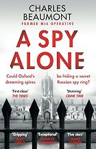 The Best Spy Thrillers of 2023 - A Spy Alone by Charles Beaumont