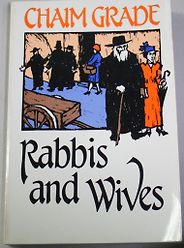 Allegra Goodman recommends the best Jewish Fiction - Rabbis and Wives by Chaim Grade