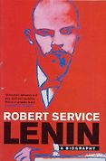 The Best Biographies of 20th Century Leaders - Lenin: A Biography by Robert Service The Best Biographies of 20th Century Leaders - Lenin: A Biography by Robert Service