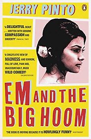 The best books on Mumbai - Em and the Big Hoom by Jerry Pinto The best books on Mumbai - Em and the Big Hoom by Jerry Pinto