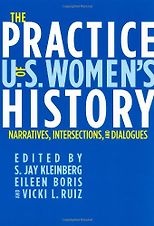 The best books on The History of American Women - The Practice of US Women’s History by Jay Kleinberg & Jay Kleinberg, Eileen Boris and Vicki Ruiz