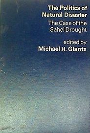 The best books on Disaster Diplomacy - The Politics of Natural Disaster: The Case of the Sahel Drought by Michael H Glantz (ed) The best books on Disaster Diplomacy - The Politics of Natural Disaster: The Case of the Sahel Drought by Michael H Glantz (ed)