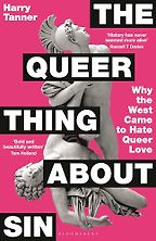 The Queer Thing About Sin: Why the West Came to Hate Queer Love by Harry Tanner The Queer Thing About Sin: Why the West Came to Hate Queer Love by Harry Tanner