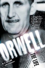 Orwell: The Life by D J Taylor Orwell: The Life by D J Taylor