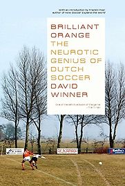 Brilliant Orange: The Neurotic Genius of Dutch Soccer by David Winner Brilliant Orange: The Neurotic Genius of Dutch Soccer by David Winner