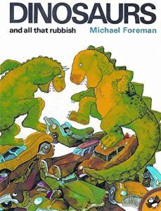 Best Environmental Books for Kids - Dinosaurs and All That Rubbish by Michael Foreman