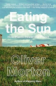 The best books on Plants - Eating the Sun by Oliver Morton