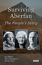 Surviving Aberfan: the People's Story Surviving Aberfan: the People's Story