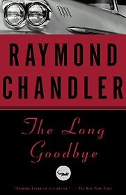 The Long Goodbye by Raymond Chandler