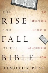 The Rise and Fall of the Bible by Timothy Beal