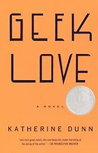The Best Body Horror Books - Geek Love: A Novel by Katherine Dunn