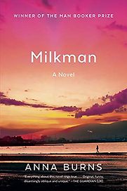 Milkman by Anna Burns Milkman by Anna Burns