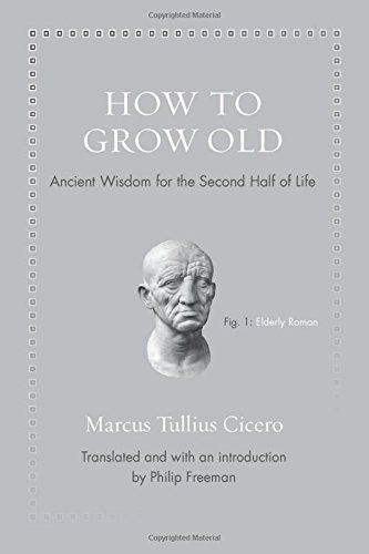 The best books on Ageing - How to Grow Old: Ancient Wisdom for the Second Half of Life by Marcus Tullius Cicero