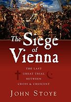 The Siege of Vienna: The Last Great Trial Between Cross & Crescent by John Stoye The Siege of Vienna: The Last Great Trial Between Cross & Crescent by John Stoye