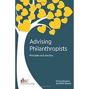 Advising Philanthropists: Principles and Practice by Beth Breeze & Emma Beeston Advising Philanthropists: Principles and Practice by Beth Breeze & Emma Beeston