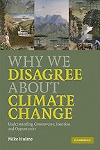 The best books on Climate Change Innovation - Why We Disagree About Climate Change by Mike Hulme