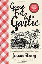 The best books on French Cooking - Goose Fat and Garlic by Jeanne Strang