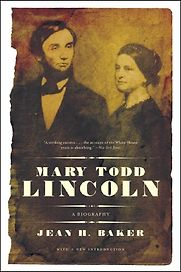 Mary Todd Lincoln by Jean H Baker Mary Todd Lincoln by Jean H Baker