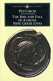 The best books on Leadership: Lessons from the Ancients - The Rise and Fall of Athens: Nine Greek Lives by Ian Scott-Kilvert & Plutarch
