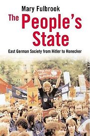 The People's State: East German Society from Hitler to Honecker by Mary Fulbrook The People's State: East German Society from Hitler to Honecker by Mary Fulbrook