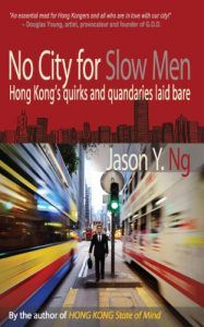 The best books on Hong Kong - No City for Slow Men by Jason Ng