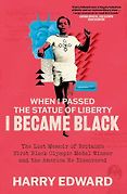 The Best Sports Books of 2024: The William Hill Award - When I Passed the Statue of Liberty I Became Black by Harry Edward The Best Sports Books of 2024: The William Hill Award - When I Passed the Statue of Liberty I Became Black by Harry Edward
