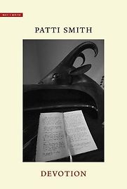 Devotion (Why I Write) by Patti Smith Devotion (Why I Write) by Patti Smith