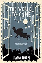 The World to Come by Dara Horn The World to Come by Dara Horn