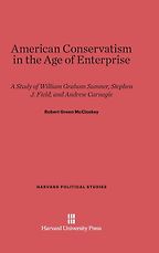 The best books on The Appeal of Conservatism - American Conservatism in the Age of Enterprise 1865-1910 by Robert Green McCloskey The best books on The Appeal of Conservatism - American Conservatism in the Age of Enterprise 1865-1910 by Robert Green McCloskey