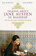 The best books on Life in Iraq During the Invasion - Talking About Jane Austen in Baghdad by May Witwit