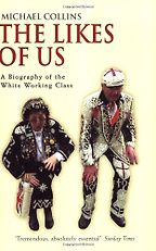 The best books on Social History of Post-War Britain - The Likes of Us by Michael Collins (historian)