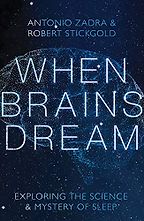 When Brains Dream: Exploring the Science and Mystery of Sleep by Antonio Zadra & Robert Stickgold