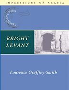 The best books on The Levant - Bright Levant by Laurence Grafftey-Smith The best books on The Levant - Bright Levant by Laurence Grafftey-Smith