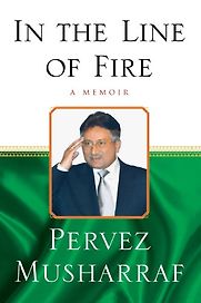 In the Line of Fire by Pervez Musharraf In the Line of Fire by Pervez Musharraf