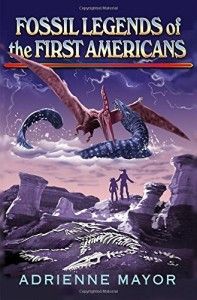 The best books on Enemies of Ancient Rome - Fossil Legends of the First Americans by Adrienne Mayor