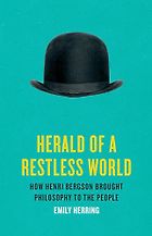 The Best Philosophy Books of 2024 - Herald of a Restless World: How Henri Bergson Brought Philosophy to the People by Emily Herring