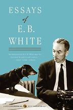 Adam Gopnik on his Favourite Essay Collections - Essays of E.B. White by E.B. White