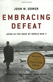 Embracing Defeat: Japan in the Wake of World War II by John W Dower Embracing Defeat: Japan in the Wake of World War II by John W Dower