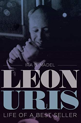 Leon Uris: Life of a Best Seller by Ira Nadel