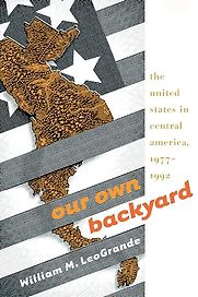 Our Own Backyard by William LeoGrande Our Own Backyard by William LeoGrande