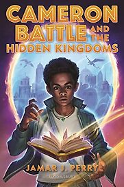 Cameron Battle and the Hidden Kingdoms by Jamar J. Perry Cameron Battle and the Hidden Kingdoms by Jamar J. Perry
